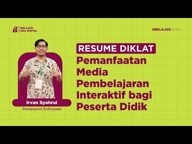 Resume Diklat Day 3 ! Pemanfaatan Media Pembelajaran Interaktif bagi Peserta Didik