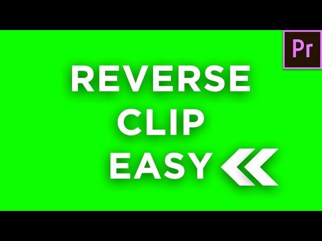 How To Reverse Clip In Premiere Pro CC - EASY