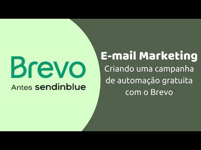 E-mail Marketing: Como Criar uma Campanha de Automação Grátis com o Brevo