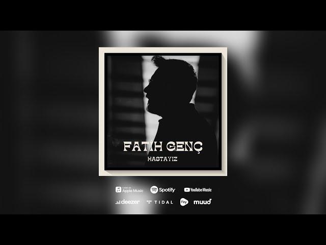 Fatih Genç - Hastayız