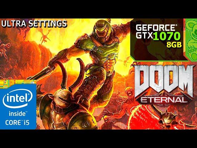 Doom Eternal : GTX 1070 + i5-3570k • Ultra Graphics