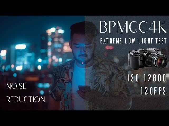 BMPCC4K LOW LIGHT TEST 12800 ISO