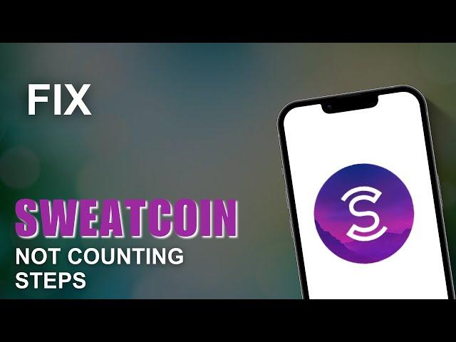How To Fix SweatCoin Not Counting Steps