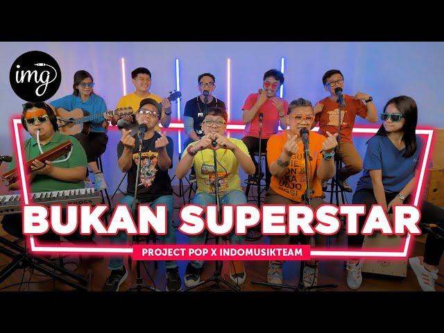 Bukan Superstar - Project Pop Ft. IndomusikTEAM | PETIK