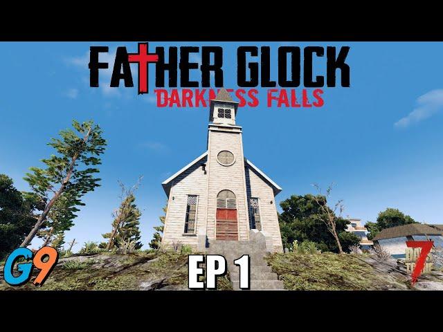 7 Days To Die - FatherGlock EP1 (Darkness Falls - A20)