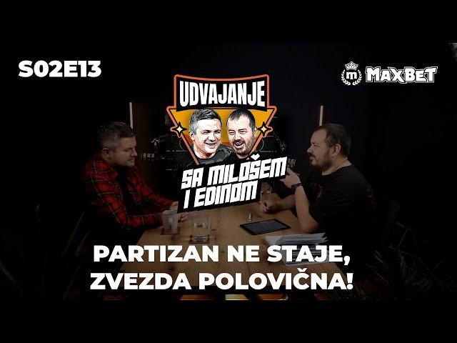 MAXBET Udvajanje S02E13 - Partizan ne staje, Zvezda polovična!