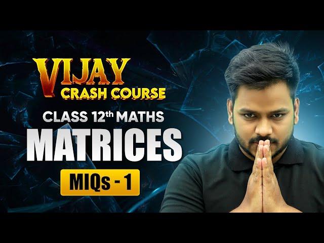 Matrices - Most Important Questions (Part 1) | Class 12 Maths Chapter 3 | Vijay Crash Course 2024-25