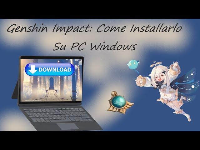 Genshin Impact: Come Installarlo Su PC Windows