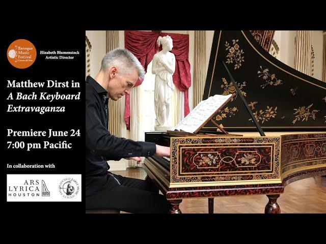 Matthew Dirst, harpsichord & organ: A Bach Keyboard Extravaganza