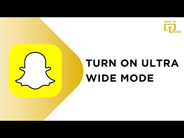 How To Turn On Ultra Wide Mode On Snapchat