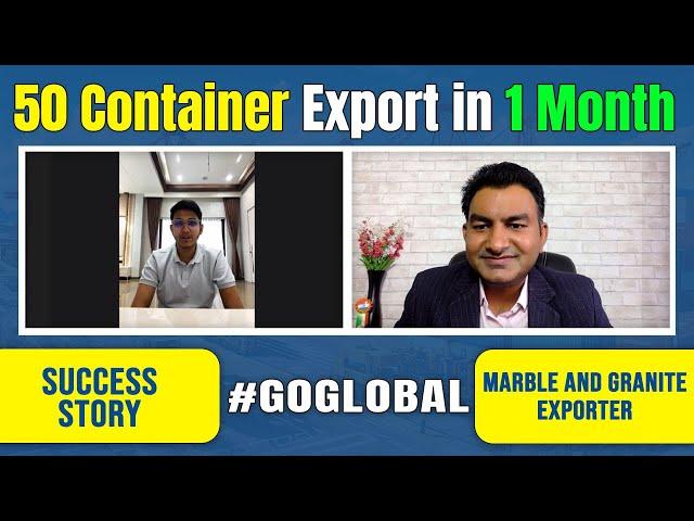 Success Story 50 Container Export in 1 Month, Marble and Granite Export from Rajasthan