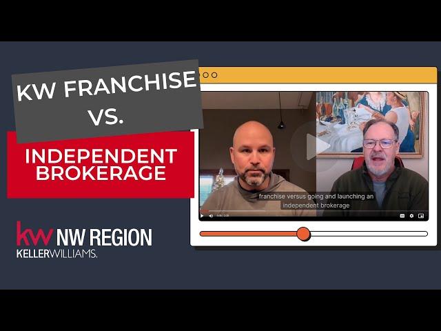 KW Franchise vs  Independent Brokerage