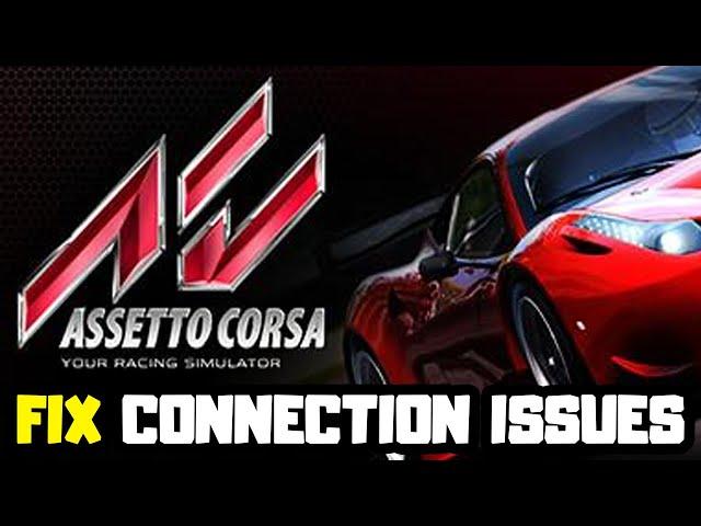 How to FIX Assetto Corsa Connection/Server Issues!