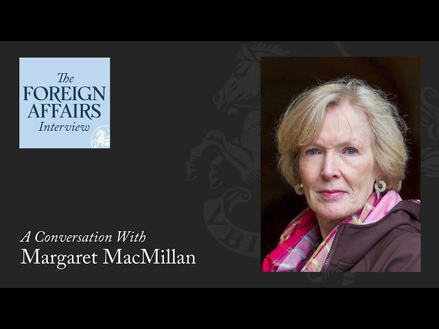 Margaret MacMillan: What Can History Tell Us About Ukraine’s Future? | The Foreign Affairs Interview