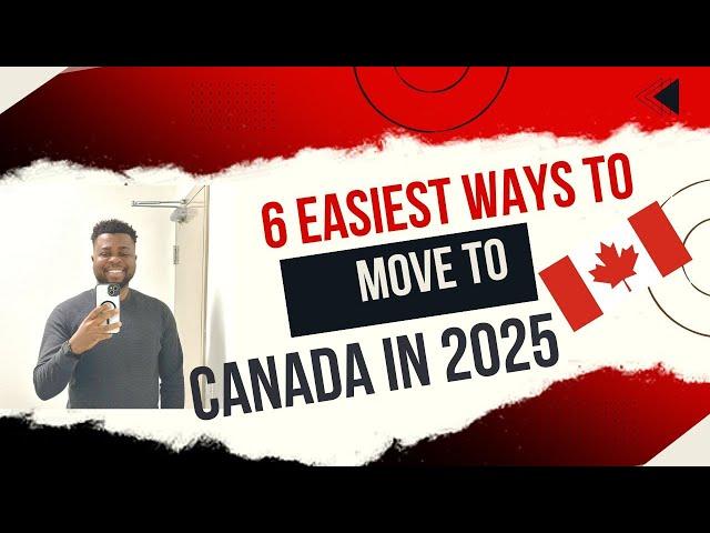 6 Easiest Ways to Immigrate to Canada in 2025