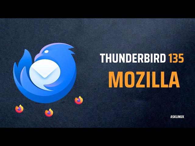 Mozilla Thunderbird 135 RELEASED!  Faster, Secure & Linux-Optimized Email Client (2025 Update)