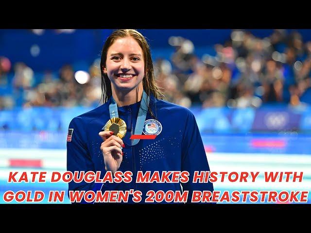 Kate Douglass makes history with gold in women's 200m breaststroke