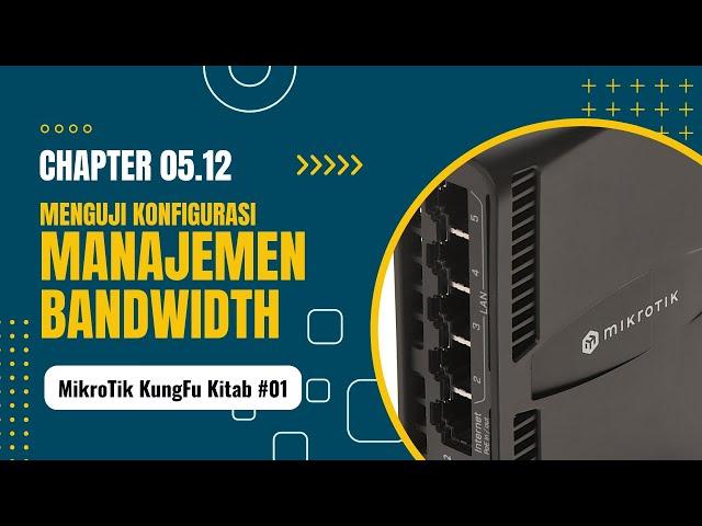 Chapter 05.12 - Menguji Konfigurasi Manajemen Bandwidth pada Router MikroTik