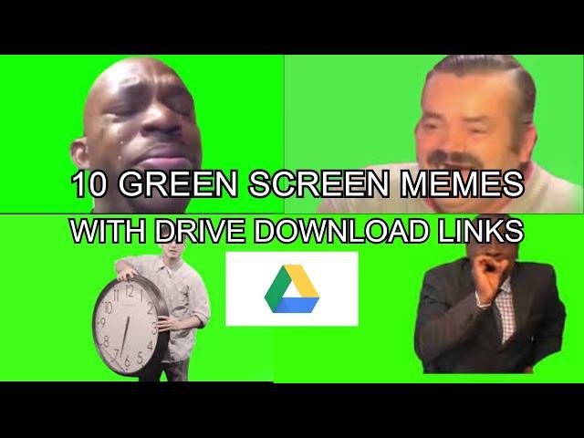 10 GREEN SCREEN MEMES. WITH DRIVE DOWNLOAD LINKS.NON COPYRIGHT. FREE TO USE. #1