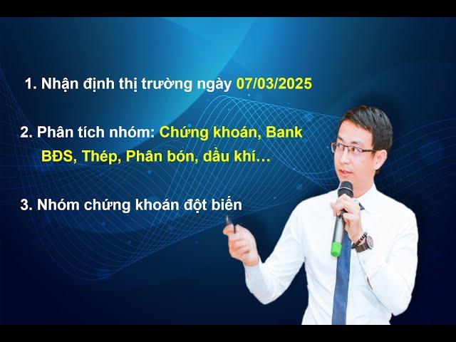 Chứng khoán hàng ngày: Nhận định thị trường ngày 07/03/2025. Nhóm chứng khoán đột biến