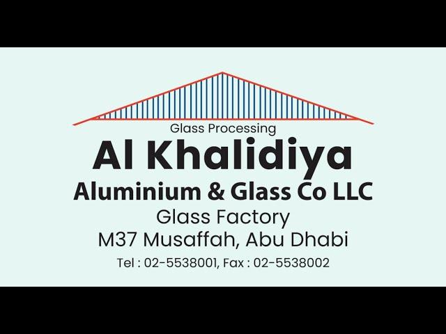 Al Khalidiya Aluminium & Glass Co LLC | Glass Factory | Musaffah 37 AbuDhabi