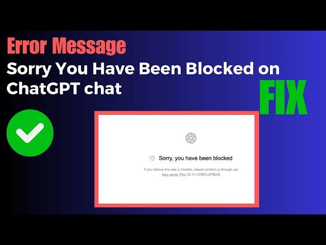 How to Fix "Sorry You Have Been Blocked" on ChatGPT chat.openai.com