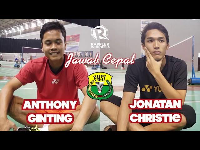 Jawab Cepat bersama Anthony Ginting dan Jonatan Christie