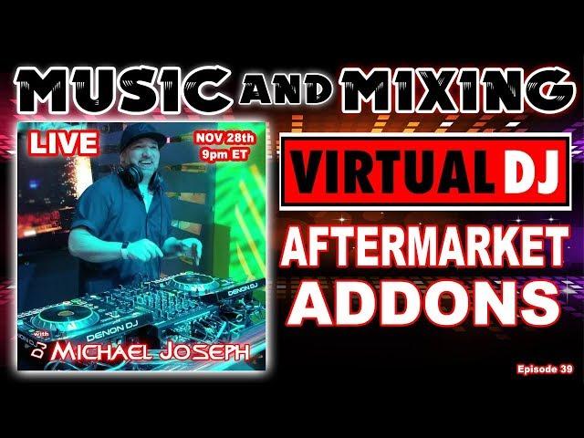 Aftermarket Add Ons for #VirtualDJ The Music and Mixing Show with DJ Michael Joseph #DJNTV #39