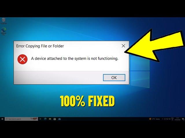 Fix A device attached to the system is not functioning in Windows 11 / 10/8/7 | Error Copying File 