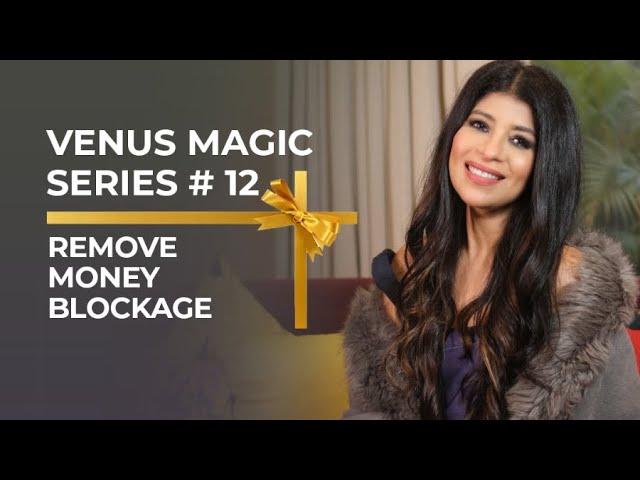 Venus Magic Series #12Remove Money Blockage