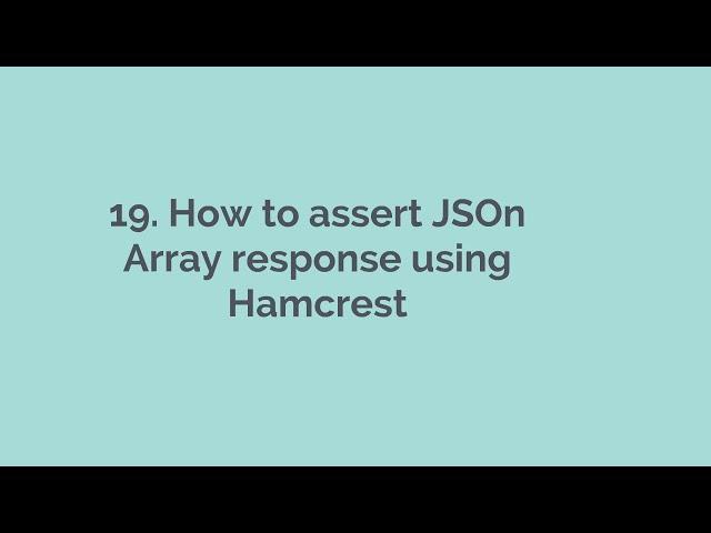 19. How to assert JSON Array response using Hamcrest - Part 3 Rest Assured, API Automation Playlist