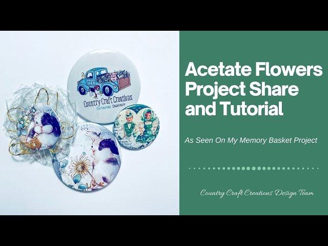 Acetate Flowers | As seen on my Memory Basket Project