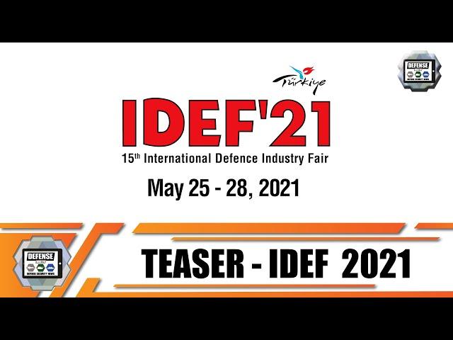 IDEF 2021 International Defense Industry Fair & Exhibition in Istanbul Turkey 25 to 28 May 2021