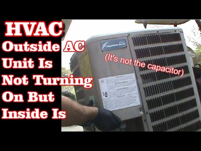 Outside AC Unit Not Running But Inside Is