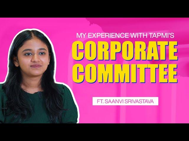 My Experience With TAPMI's Corporate Committee | Ft. Saanvi Srivastava | TAPMI Bengaluru