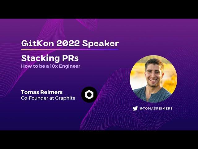 Stacked Pull Requests | GitKon 2022 | Tomas Reimers, Graphite