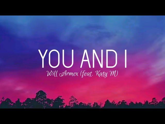 Will Armex - You and I (feat. Katy M)(Lyrics/Letra)