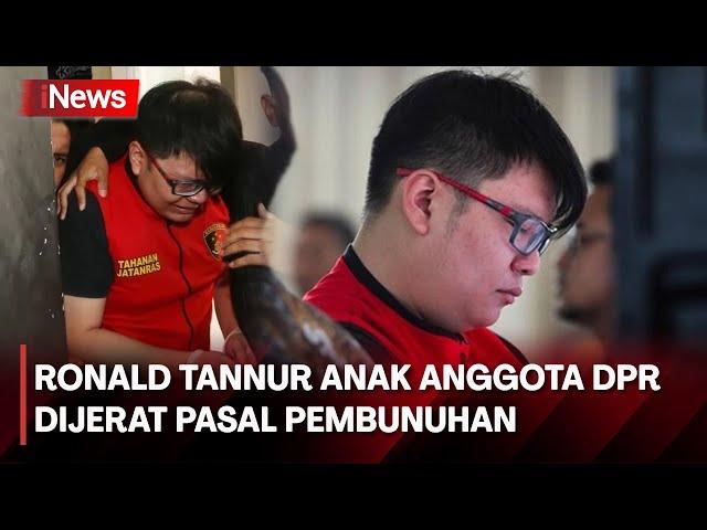 Babak Baru Ronald Tannur Anak Anggota DPR Dijerat Pasal Pembunuhan Buntut Aniaya Kekasih hinga Tewas