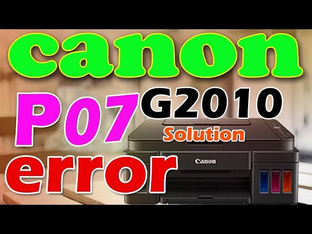 Canon g2010 p07 error ! canon g2010 reset ! canon g2010 reset without software @INKfinite