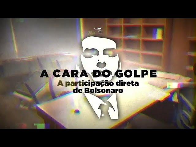 A CARA DO GOLPE | A participação direta de Bolsonaro nos atos terroristas de 8 de janeiro