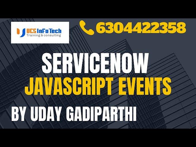 ServiceNow Javascript Events explained in detail by Uday Gadiparthi .Contact us at 6304422358