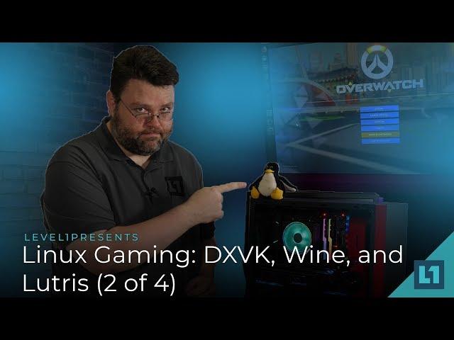 Linux Gaming: DXVK, Wine, and Lutris (Part 2 of 4)