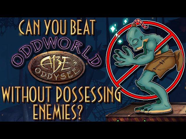 Can You Beat Abe's Oddysee Without Possessing Enemies?