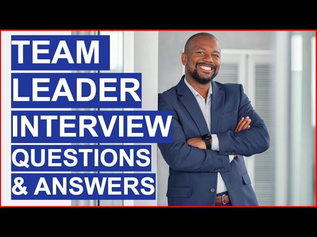 TEAM LEADER Behavioral Interview Questions & Answers!