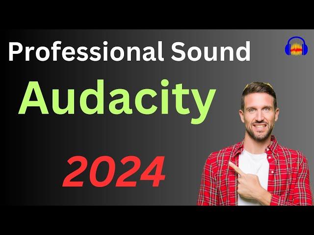 How to get Professional Sound in Audacity (2024)