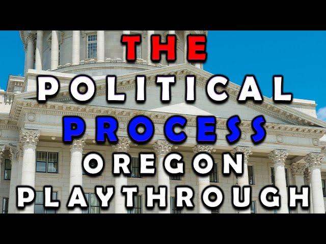 [LIVE] The Political Process | Oregon Playthrough