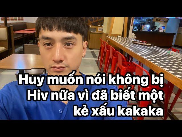 Huy muốn sửa lại không bị Hiv vì đã biết rõ kẻ xấu là những người chuyên đi hại người