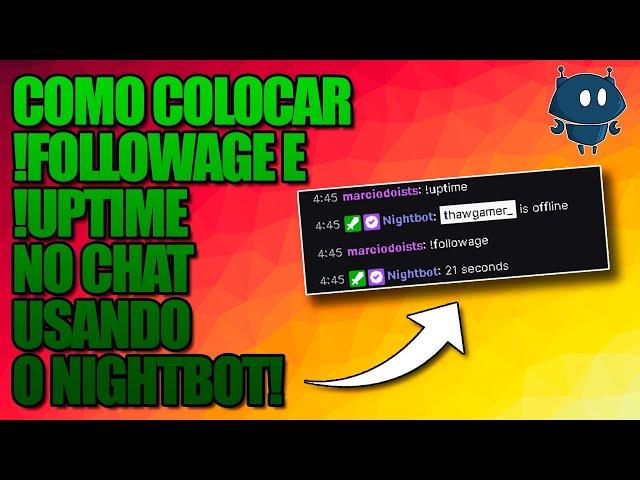 COMO COLOCAR !FOLLOWAGE E !UPTIME NO NIGHTBOT (ATUALIZADO 2021)