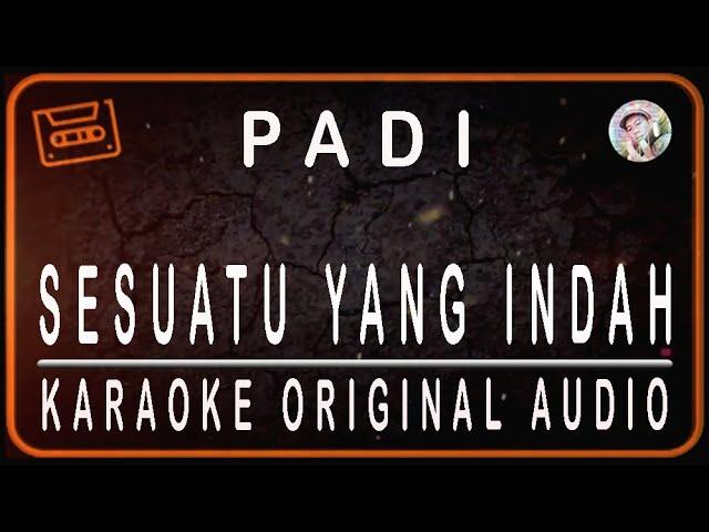 PADI - SESUATU YANG INDAH - KARAOKE ORIGINAL AUDIO