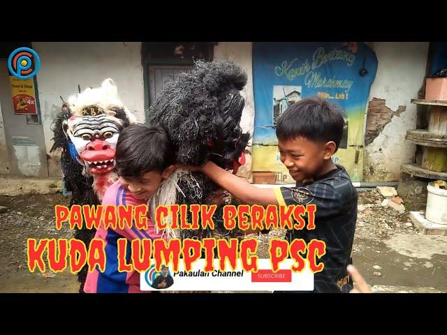 KUDA LUMPING PSC || PAWANG CILIK BERAKSI || PAKAULAN CHANNEL